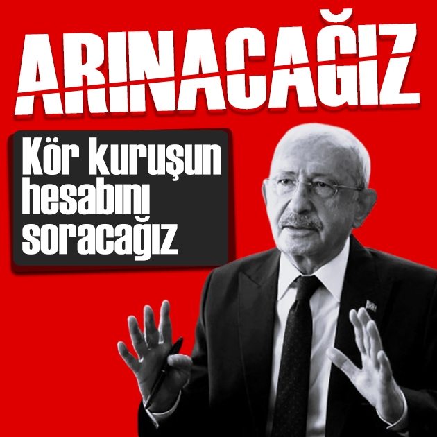 Kılıçdaroğlu'ndan arınma mesajı: Kör kuruşun hesabını soracağız