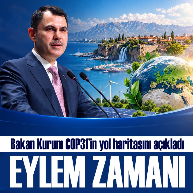 Bakan Kurum'dan COP31 mesajı: Eyleme geçme zamanı