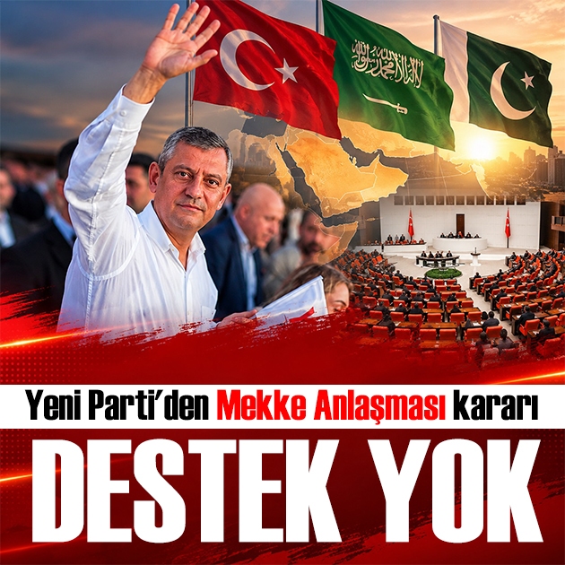 Yeni Parti'den Mekke Anlaşması kararı: Desteği çektiler