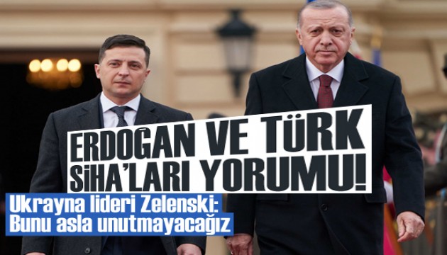 Ukrayna lideri Zelenski, Erdoğan ve Türk SİHA'ları hakkında konuştu!