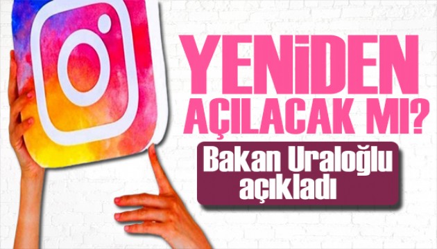 Bakan Uraloğlu'ndan Instagram açıklaması: Erişime açılacak mı?