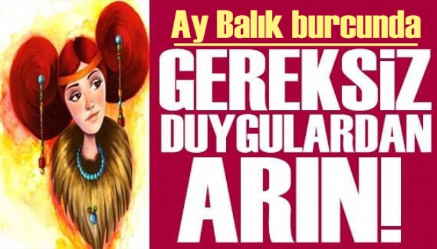 14 Nisan 2026 burç yorumları! Ay Balık burcunda: Gereksiz duygulardan arın