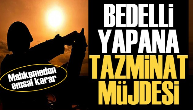 Mahkemeden bedelli askerlik yapanlar için emsal karar