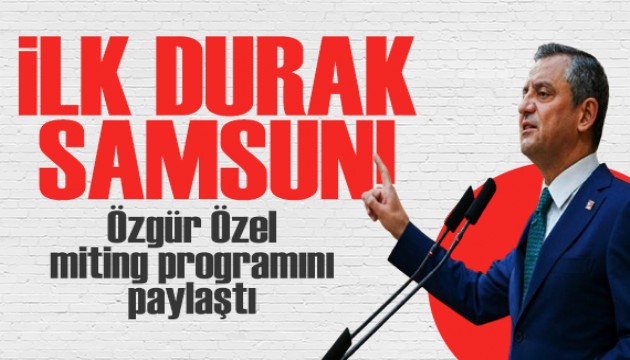 Özgür Özel miting programını paylaştı: İlk durak Samsun!