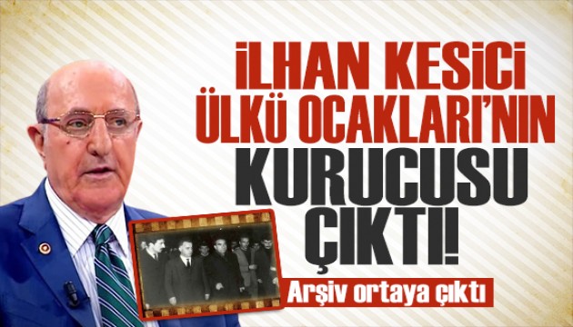 İlhan Kesici Ülkü Ocakları'nın kurucusu çıktı!