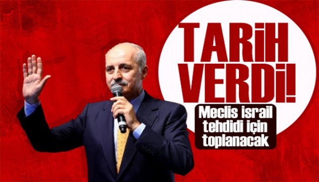 Numan Kurtulmuş açıkladı: Meclis İsrail tehdidi için toplanacak