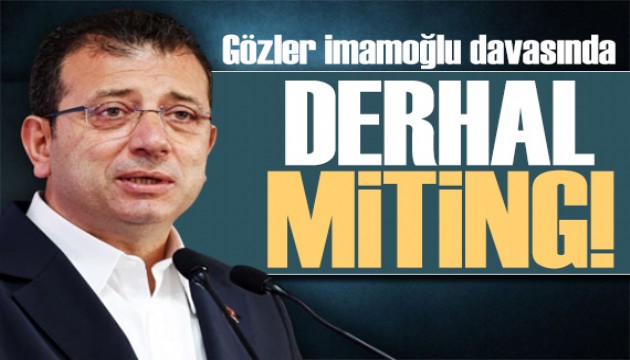 Gözler İmamoğlu davasında: İstanbul'da miting organize edilecek