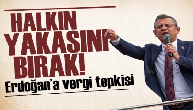 Özgür Özel'den vergi tepkisi: Garibanın yakasından düşeceksin!