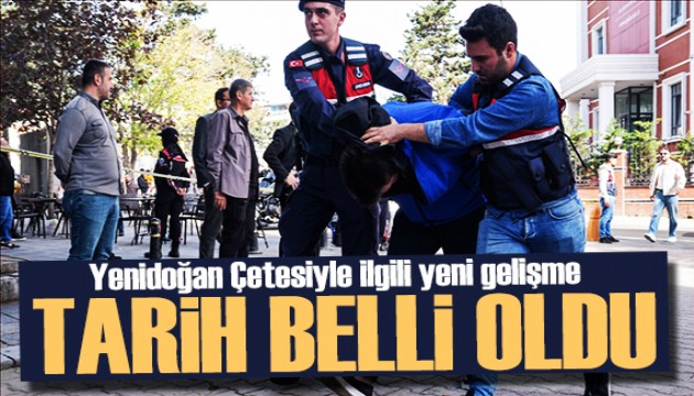 Tarih belli oldu! Yenidoğan Çetesi için hesap vakti