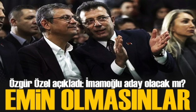 Özgür Özel'den dikkat çeken adaylık ve İmamoğlu açıklaması: Emin olmasınlar