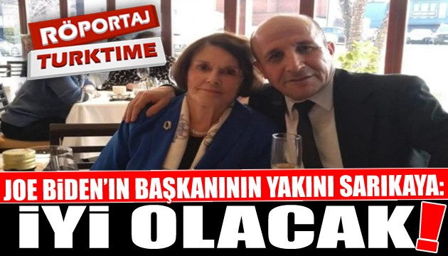 BIDEN'IN BAŞKANININ KANKASI SARIKAYA: İYİ OLACAK!