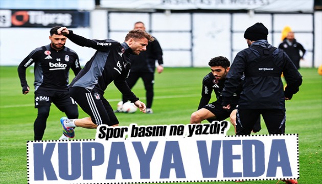 Kartal kupaya veda etti! Spor basını bugün ne yazdı? (4 Nisan)