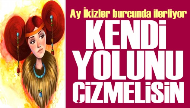 23 Haziran 2025 burç yorumları! Ay İkizler burcunda: Kendi yolunu çizmelisin