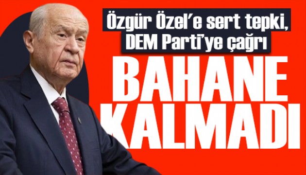 Bahçeli'den PKK'ya çağrı: Başka bahane kalmadı!