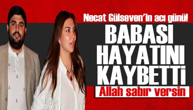 Gülseven Medya Grubu Yönetim Kurulu Başkanı Necat Gülseven'in acı günü! Babası hayatını kaybetti