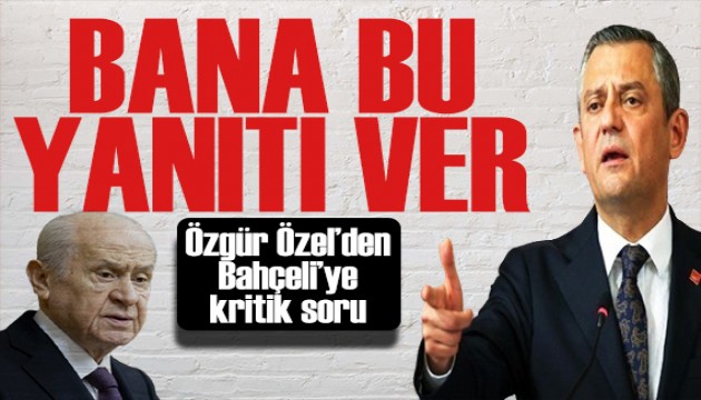 Özgür Özel'den Bahçeli'ye kritik soru: Demokrasinin yanında olacak mısın?