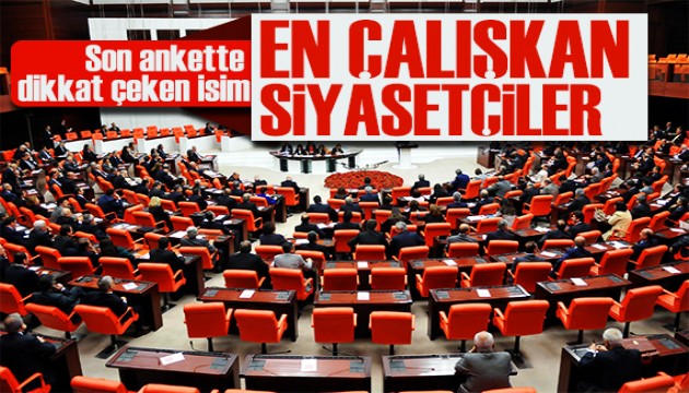 Dikkat çeken anket! En çalışkan milletvekilleri seçildi: İşte en çalışkan siyasetçiler...