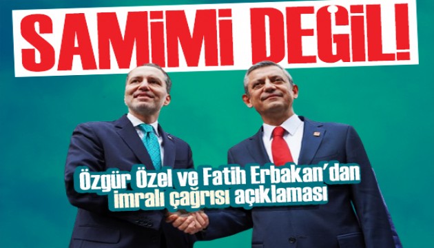 Özgür Özel ve Fatih Erbakan'dan 'Öcalan' açıklaması: Samimiyetsiz buluyoruz