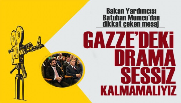 Kültür ve Turizm Bakan Yardımcısı Batuhan Mumcu'dan Gazze mesajı: Bu drama sessiz kalmamalıyız