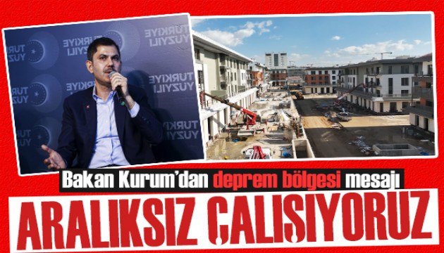Bakan Kurum deprem bölgesinde: Gece gündüz durmuyoruz