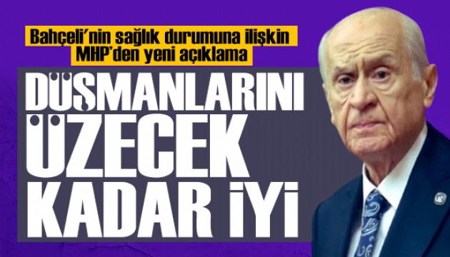 MHP'li Yıldıray Çiçek açıkladı: Bahçeli'nin sağlık durumunda son durum