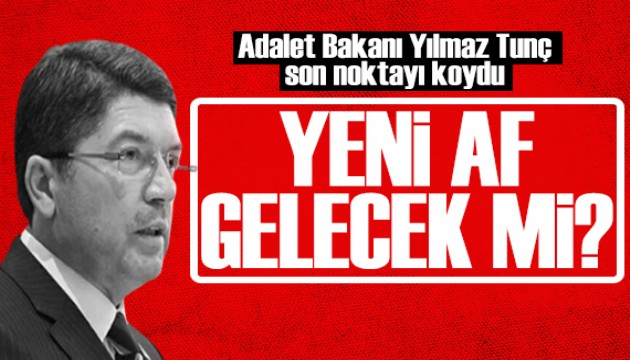 Bakan Tunç'tan genel af sorusuna yanıt: Gündemde yok!