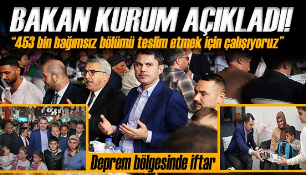 Bakan Kurum deprem bölgesinde iftar yaptı: Canla başla çalışıyoruz