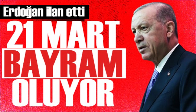 Cumhurbaşkanı Erdoğan ilan etti: 21 Mart Bahar ve Kardeşlik Bayramı oluyor