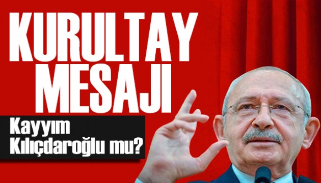 Kılıçdaroğlu'ndan CHP'ye kurultay desteği: Kayyım Kılıçdaroğlu mu?