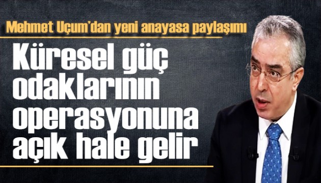 Mehmet Uçum'dan anayasa mesajı: Türkiye'nin geleceğini şekillendirecek kaderdir!