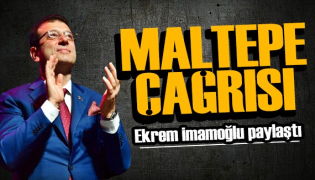 İmamoğlu'ndan Maltepe çağrısı: Herkes Maltepe'de buluşacak