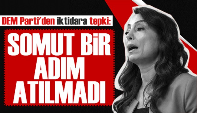 DEM Parti'den iktidara tepki: Çağrıya yanıt niteliğinde gelişme yaşanmadı