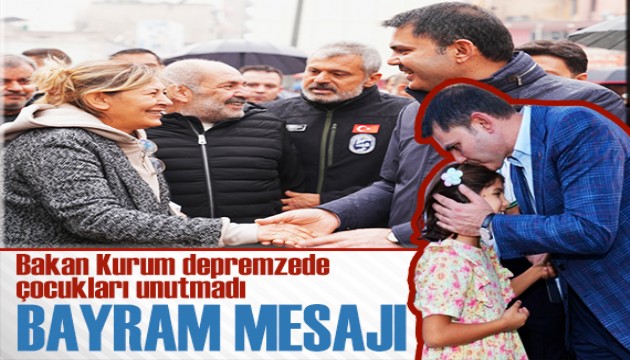 Bakan Kurum'dan bayram mesajı: Depremzede çocuklarımıza yeni bayramlar yaşatmaya devam edeceğiz
