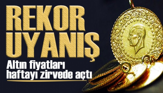 Rekor uyanış! Altın fiyatları haftayı zirvede açtı