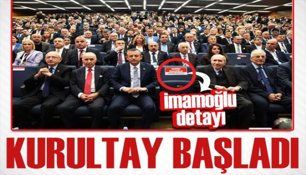 CHP'de kurultay başladı! Dikkat çeken İmamoğlu detayı