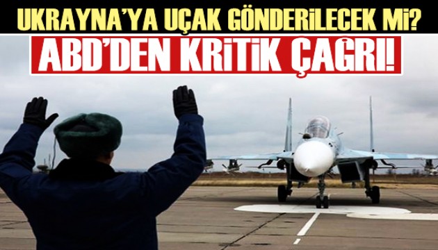 ABD Ukrayna'ya savaş uçağı gönderecek mi?