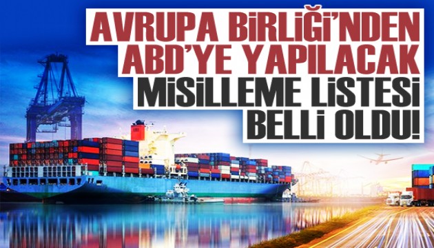 AB'nin ABD'ye misilleme yapacağı ürünler belli oldu