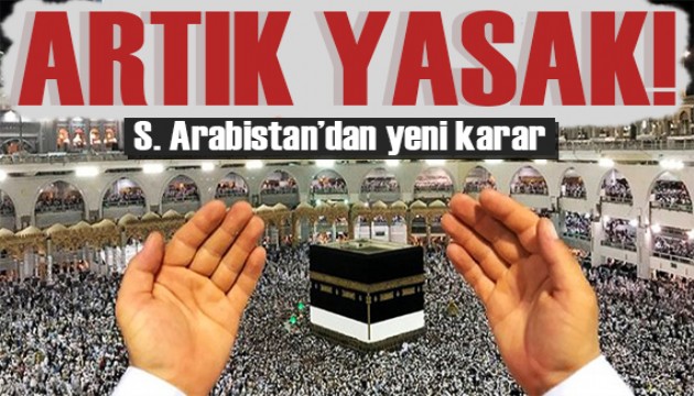 S. Arabistan'dan hac kararı: Artık yasak!