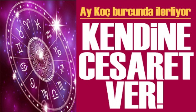 31 Mart 2024 burç yorumları! Ay Koç burcunda: Kendine cesaret ver