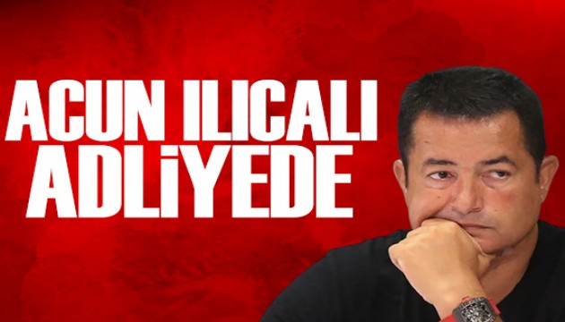 Acun Ilıcalı adliyede!