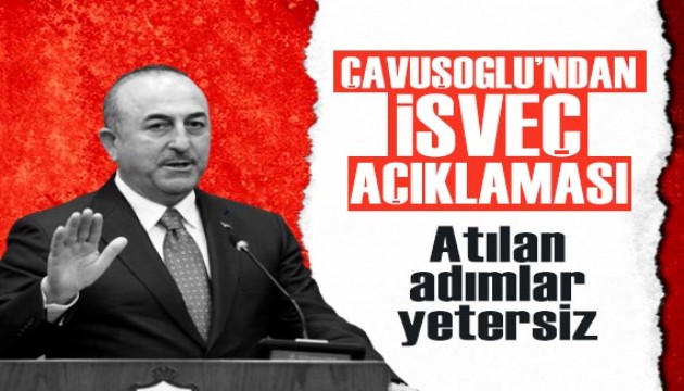 Bakan Çavuşoğlu: İsveç'in NATO üyeliği konusunda atılan adımlar yetersiz