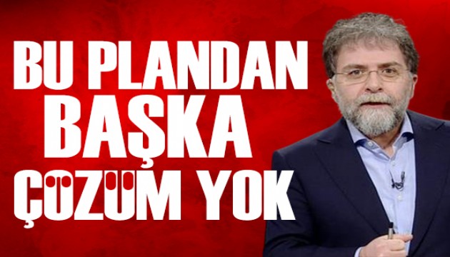 Ahmet Hakan yazdı: Bu plandan başka seçenek yok
