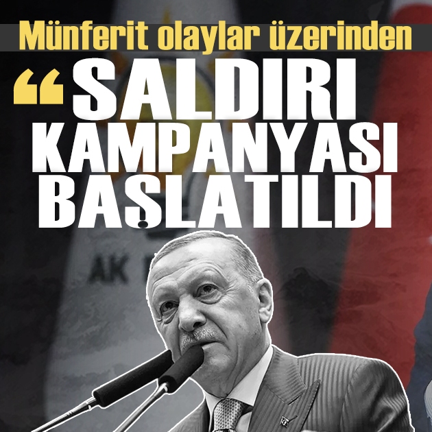 Erdoğan: 'AK Parti'ye saldırı kampanyası başlatıldı'