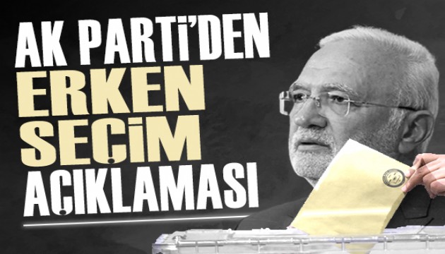 Ak Parti'den erken seçim açıklaması