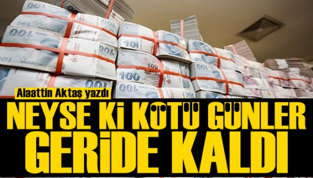 Alaattin Aktaş yazdı: Neyse ki kötü günler geride kaldı