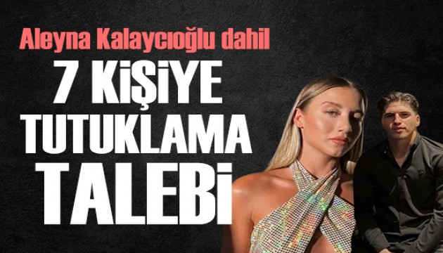 Aleyna Kalaycıoğlu ve İzzet Yıldızhan hakkında tutuklama talebi