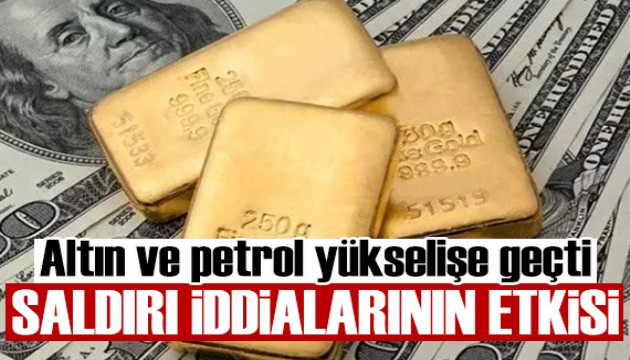 Saldırı iddiası piyasaları karıştırdı: Altın ve petrol fiyatları yükselişte