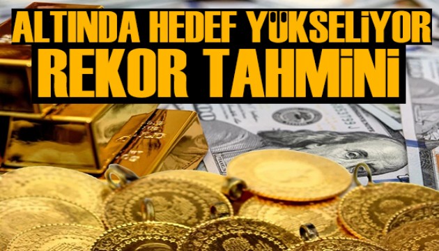 Altında hedef yükseliyor: Bankaların rekor tahmini