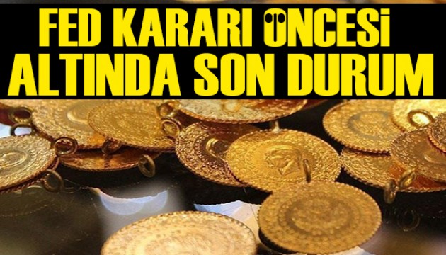 Fed kararı öncesi altında son durum