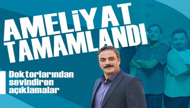 Ufuk Özkan'ın ameliyatı tamamlandı: Doktorlardan sevindiren açıklama